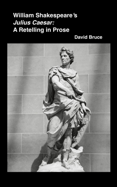 William Shakespeare's Julius Caesar: A Retelling in Prose