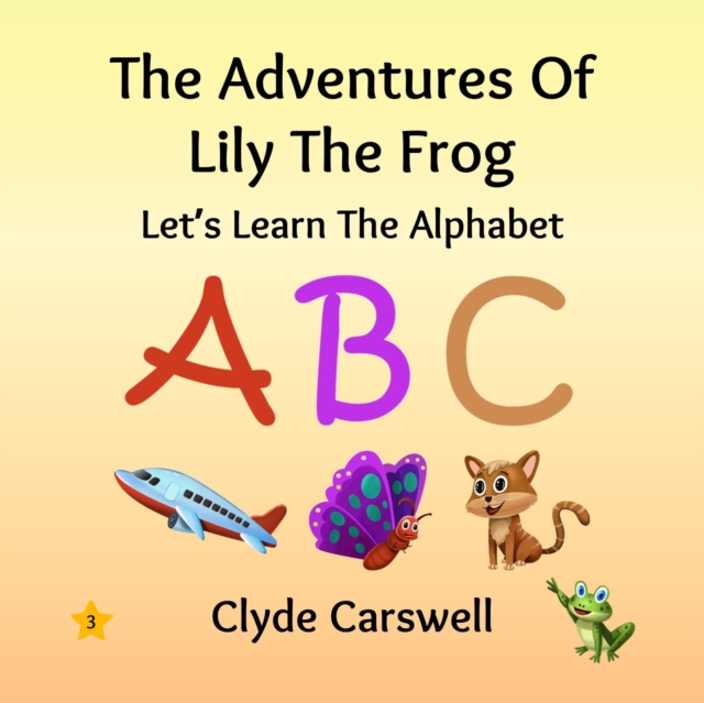 Adventures Of Lily The Frog - Let's Learn The Alphabet