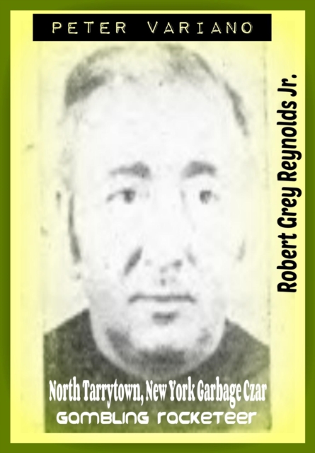 Peter Variano North Tarrytown, New York Garbage Czar Gambling Racketeer