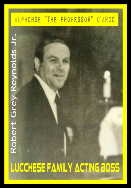 Alphonse &quote;The Professor&quote; D'Arco Lucchese Family Acting Boss