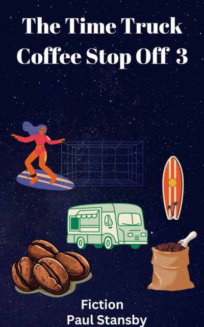 Time Truck Coffee Stop off Part Three