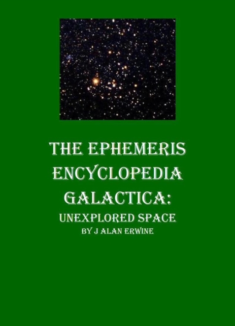 Ephemeris Encyclopedia Galactica: Unexplored Space