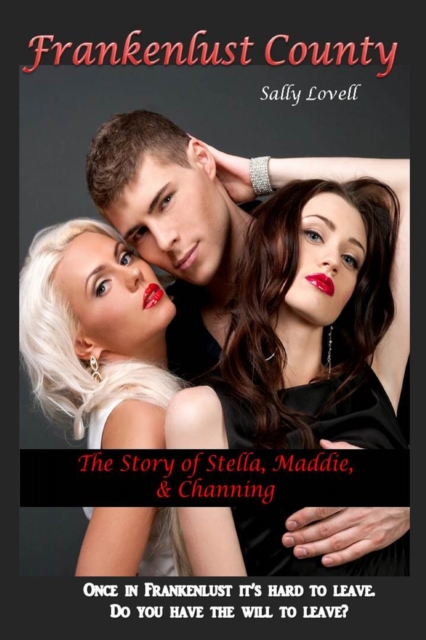 Frankenlust County The Story of Stella, Maddie & Channing