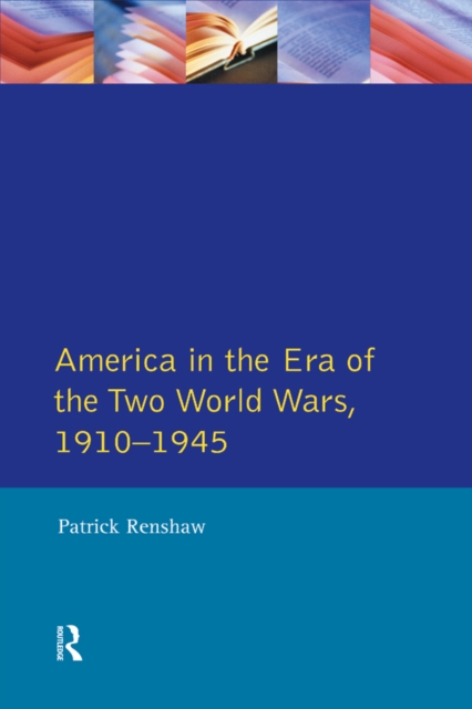 Longman Companion to America in the Era of the Two World Wars, 1910-1945