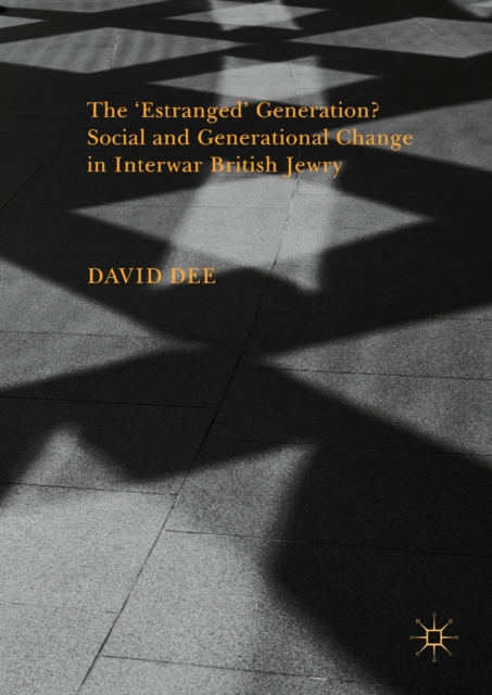 'Estranged' Generation? Social and Generational Change in Interwar British Jewry