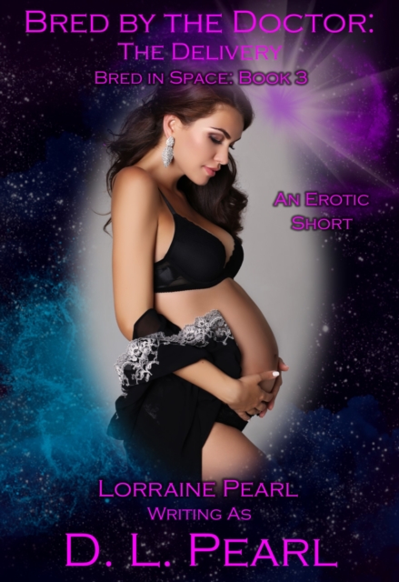 Bred by the Doctor: The Delivery: Bred in Space Book 3
