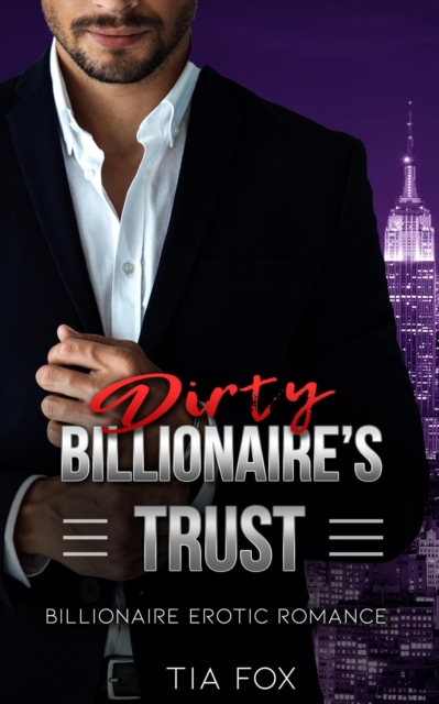 Billionaire's Trust - A Hot Alpha Billionaire Erotic Romance Series