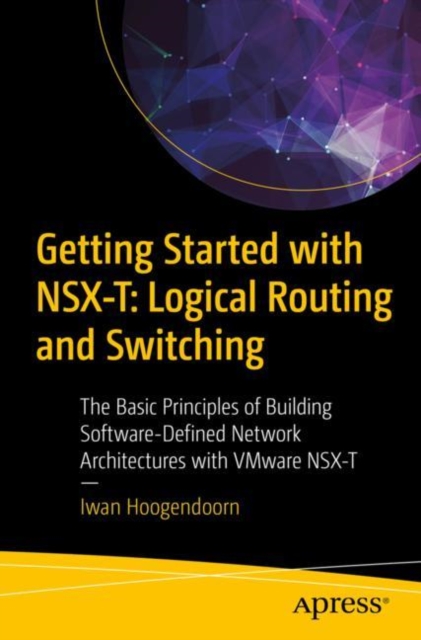 Getting Started with NSX-T: Logical Routing and Switching