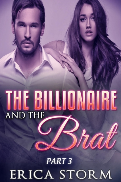 Billionaire and The Brat Part 3