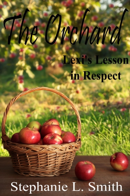 Orchard: Lexi's Lesson in Respect
