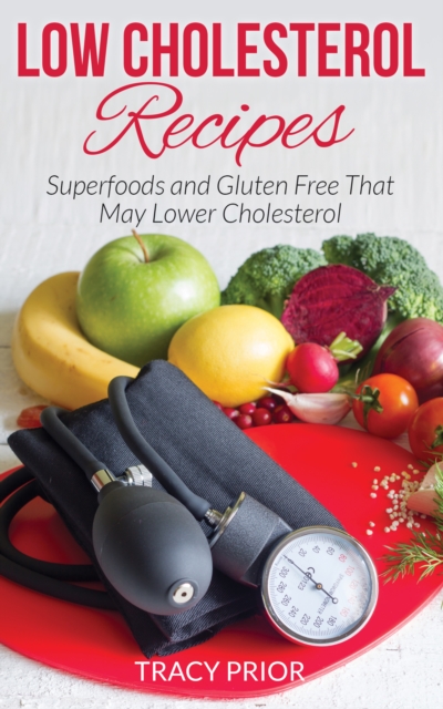 Low Cholesterol Recipes: Superfoods and Gluten Free That May Lower Cholesterol