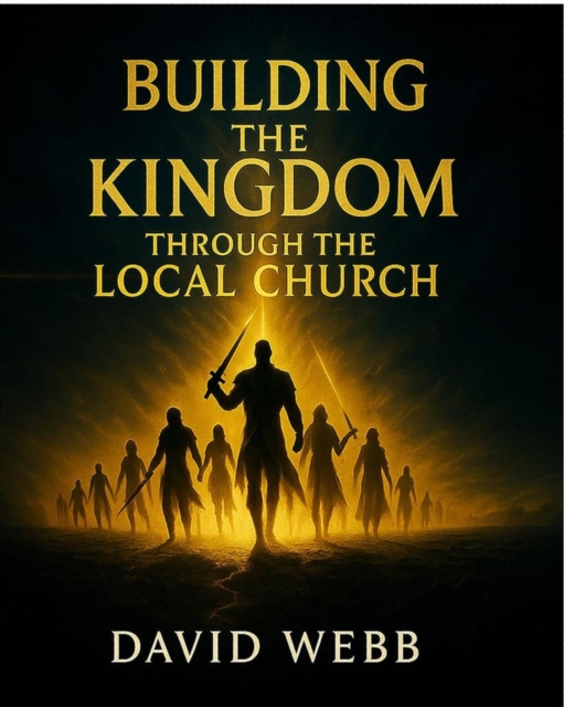 Building the Kingdom Through the Local Church