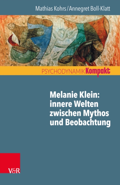 Melanie Klein: Innere Welten zwischen Mythos und Beobachtung