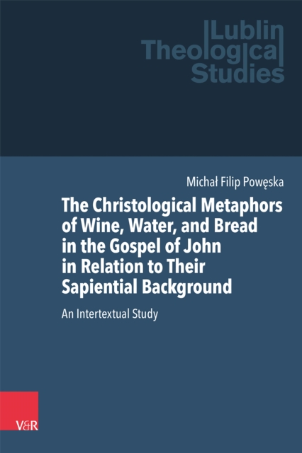 Christological Metaphors of Wine, Water, and Bread in the Gospel of John in Relation to Their Sapiential Background
