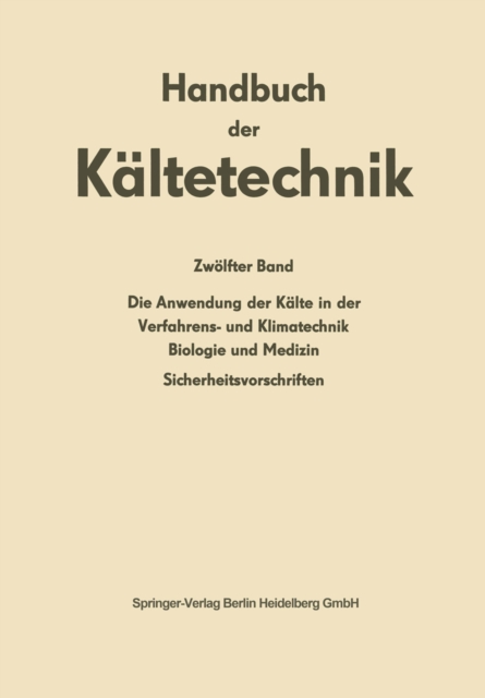 Die Anwendung der Kälte in der Verfahrens- und Klimatechnik, Biologie und Medizin