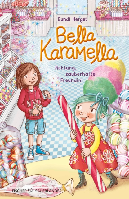 Bella Karamella – Achtung, zauberhafte Freundin!