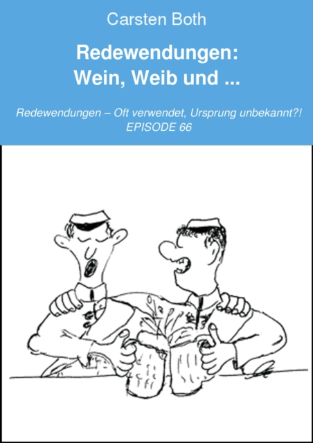 Redewendungen: Wein, Weib und ...