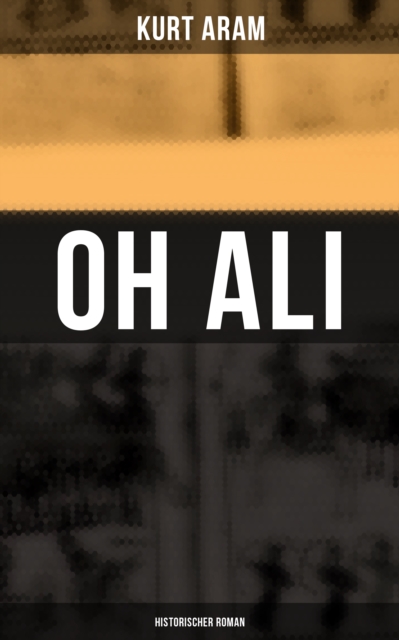 Oh Ali: Historischer Roman