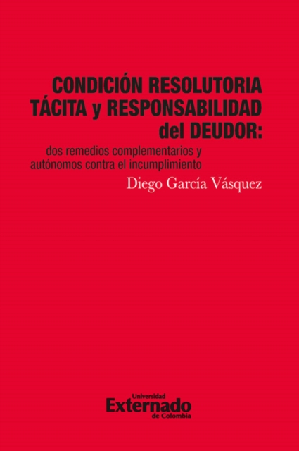 Condicion resolutoria tacita y responsabilidad del deudor. dos remedios complementarios y autonomos contra el