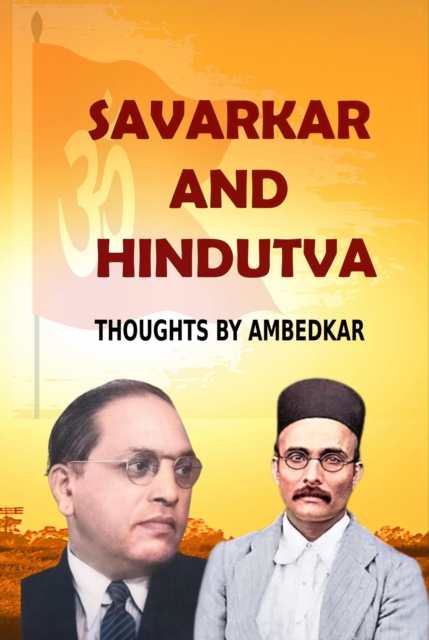 Savarkar  and  Hindutva : Thoughts by Ambedkar