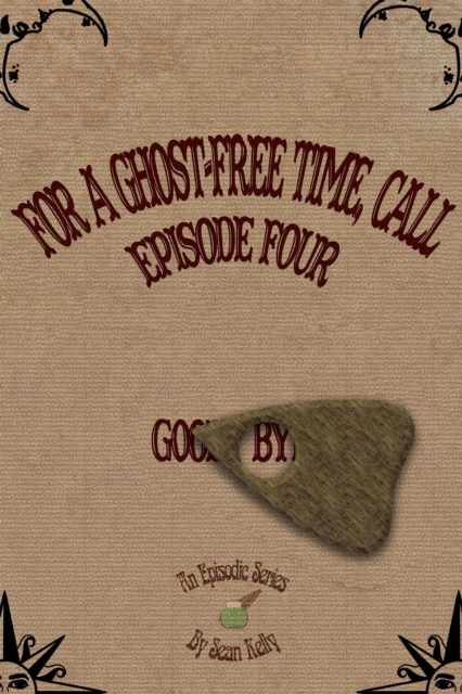 For a Ghost-Free Time, Call: Episode Four