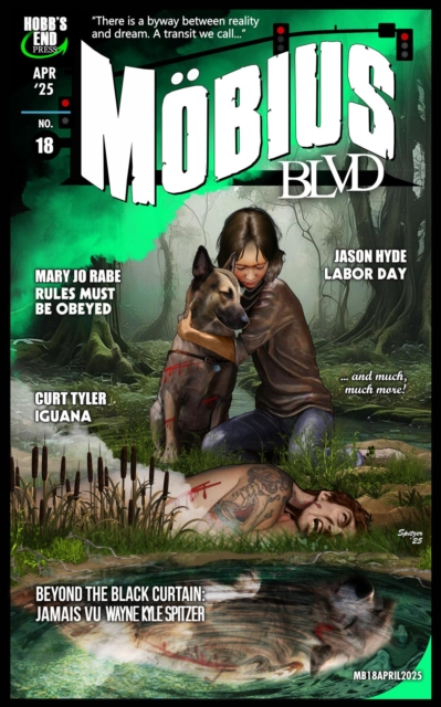 Mobius Blvd: Stories from the Byway Between Reality and Dream No. 18 - April 2025