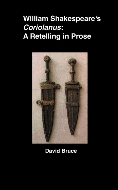 William Shakespeare's Coriolanus: A Retelling in Prose