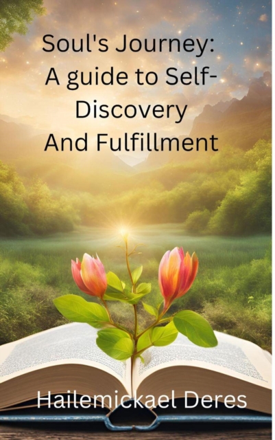 Soul's Journey: A Guide to Self-Discovery and Fulfillment