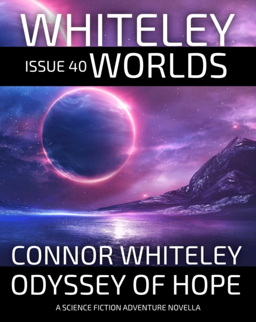 Issue 40: Odyssey of Hope A Science Fiction Adventure Novella