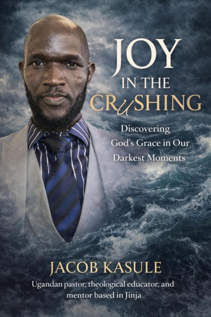 JOY IN THE CRUSHING: Discovering God's Grace in Our Darkest Moments