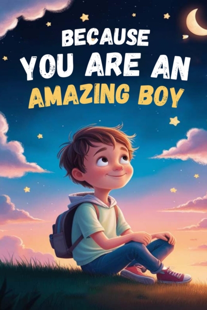 Because You Are an Amazing Boy