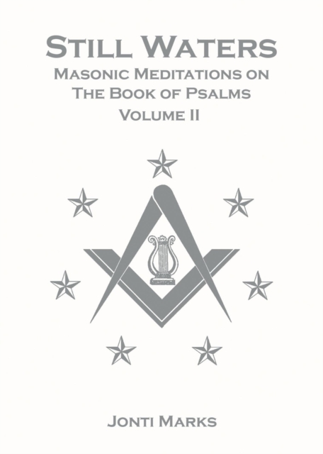 Still Waters: Masonic Meditations on The Book of Psalms Volume II