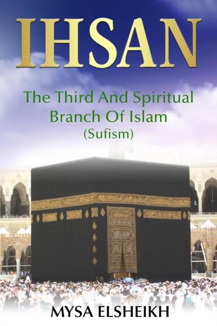IHSAN: The Third and Spiritual Branch of Islam (Sufism)