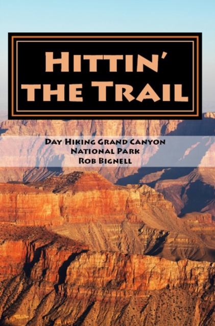 Hittin' the Trail: Day Hiking Grand Canyon National Park