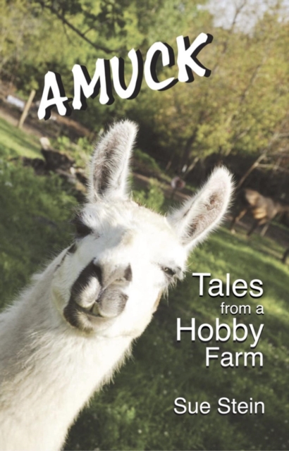 Amuck: Tales From a Hobby Farm
