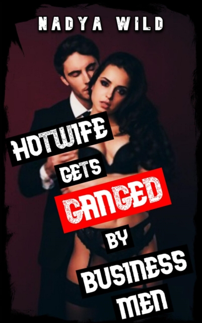 Hotwife Gets Ganged by Businessmen: Humiliating My Husband!