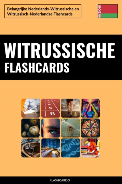 Witrussische Flashcards: Belangrijke Nederlands-Witrussische en Witrussisch-Nederlandse Flashcards