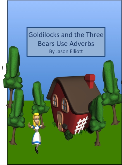 Goldilocks and the Three Bears Use Adverbs