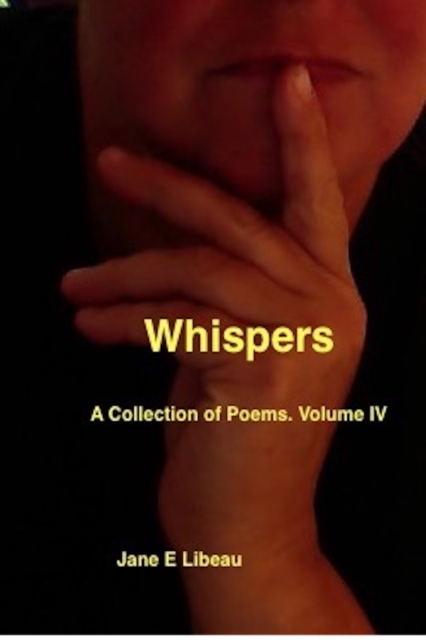 Whispers. A Collection of Poems. Volume IV