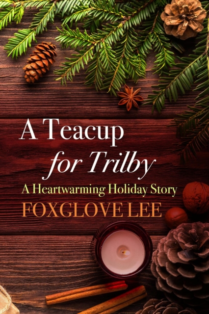 Teacup for Trilby: A Heartwarming Holiday Story