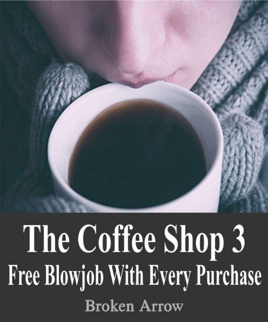 Coffee Shop 3: Free Blowjob With Every Purchase