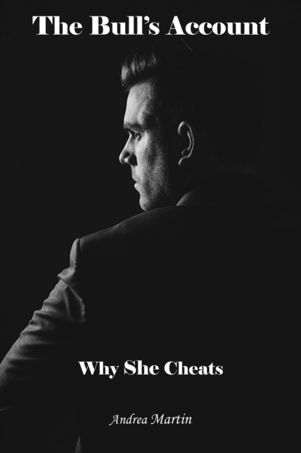 Bull's Account: Why She Cheats