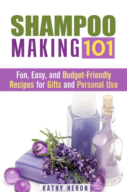 Shampoo Making 101: Fun, Easy, and Budget-Friendly Recipes for Gifts and Personal Use