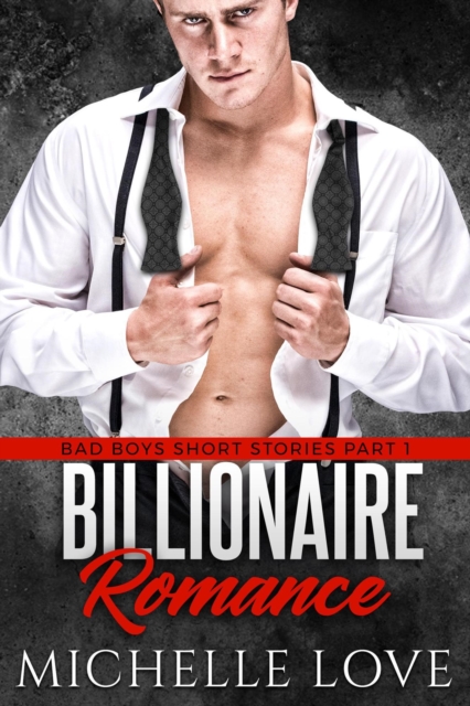 Billionaire Romance: Bad Boys Short Stories Part 1
