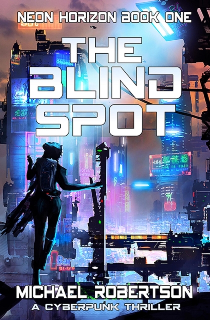 Blind Spot: A Cyberpunk Thriller