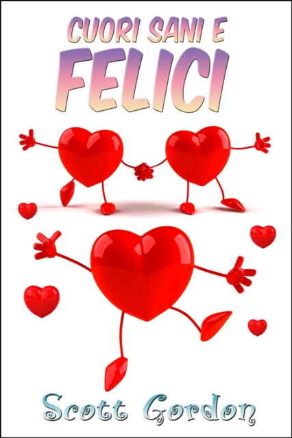 Cuori Sani e Felici (Bilingual English and Italian Edition)