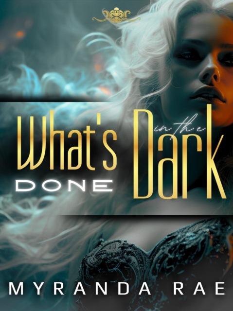 What's Done In The Dark