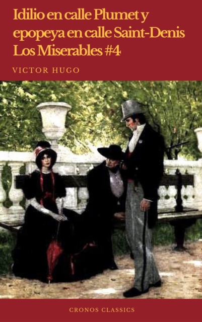 Idilio en calle Plumet y epopeya en calle Saint-Denis (Los Miserables #4)(Cronos Classics)