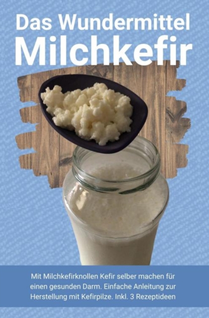 Das Wundermittel Milchkefir