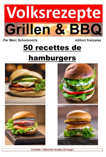Recettes folkloriques de grillades et de barbecue - 50 recettes de burger